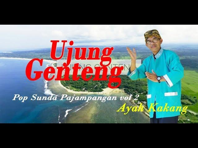 UJUNG GENTENG - Ayah Kakang # pop sunda pajampangan vol 2 (Gasentra Official Video)