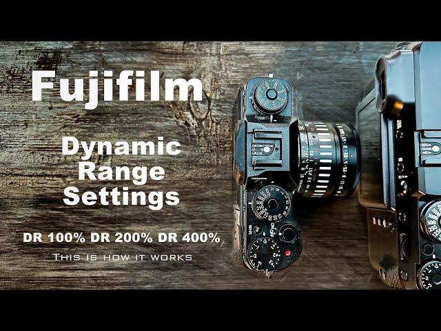 FUJIFILM Dynamic Range setting explained - This is how it works and when to use it.