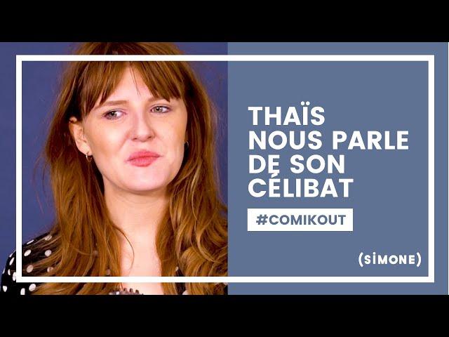 THAÏS NOUS PARLE DE SON CÉLIBAT