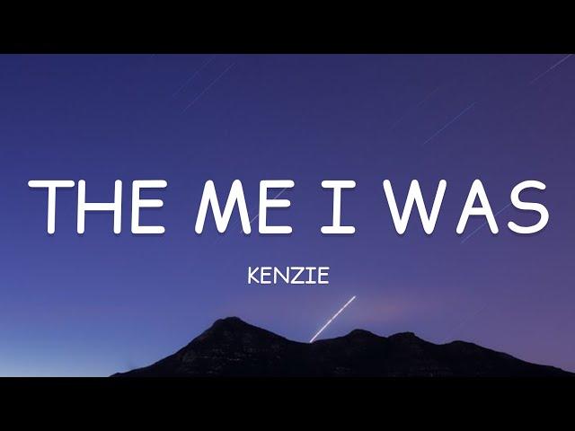 kenzie - the me i was (Lyrics)