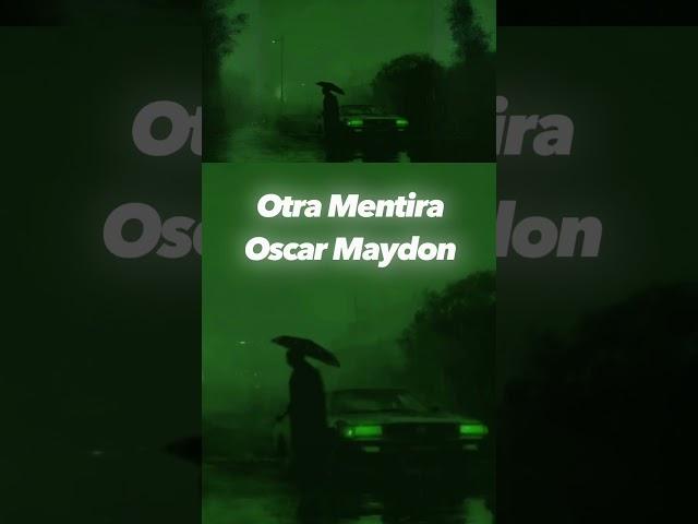 Otra Mentira- Oscar Maydon #oscarmaydon #musicamexicana #musica