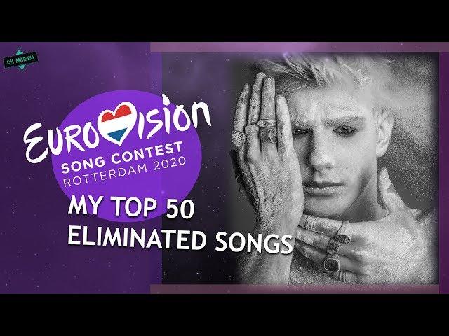 EUROVISION 2020: MY TOP 50 ELIMINATED SONGS from NATIONAL FINALS