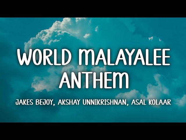 World Malayalee Anthem Lyrics | Nivin Pauly | Jakes Bejoy, Akshay Unnikrishnan, Asal Kolaar