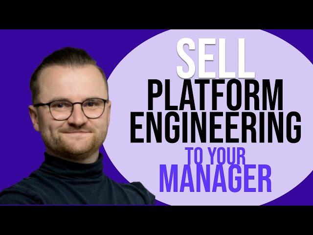 Everything your manager needs to know about platform engineering