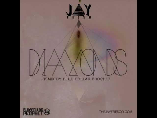 Jay Fresh - Diamonds [Blue Collar Prophet Remix]