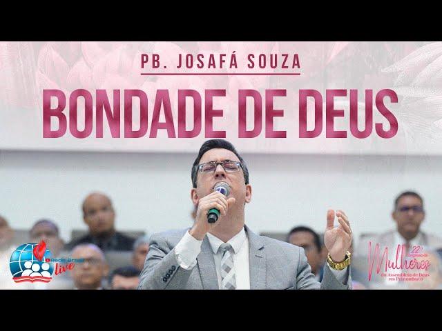 BONDADE DE DEUS  | JOSAFÁ SOUZA | TESTEMUNHO | 22º CONGRESSO DE MULHERES DA IEADPE