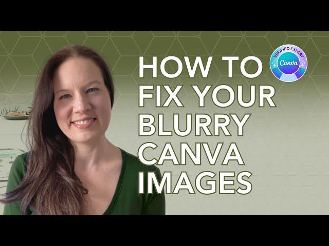 How to Fix Your Blurry Canva Images