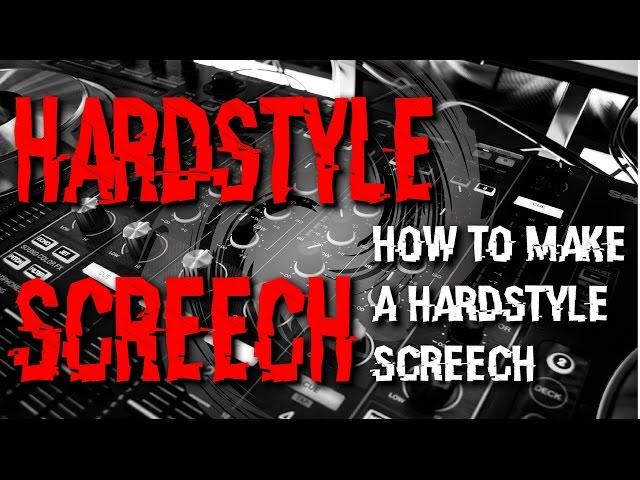 HOW TO MAKE A HARDSTYLE SCREECH (TUTORIAL) - FREE DOWNLOAD!