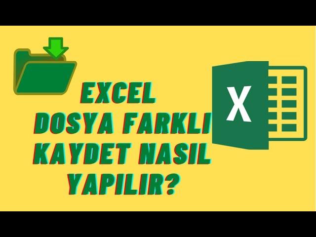 Excel Dosya Farklı Kaydet Nasıl Yapılır?