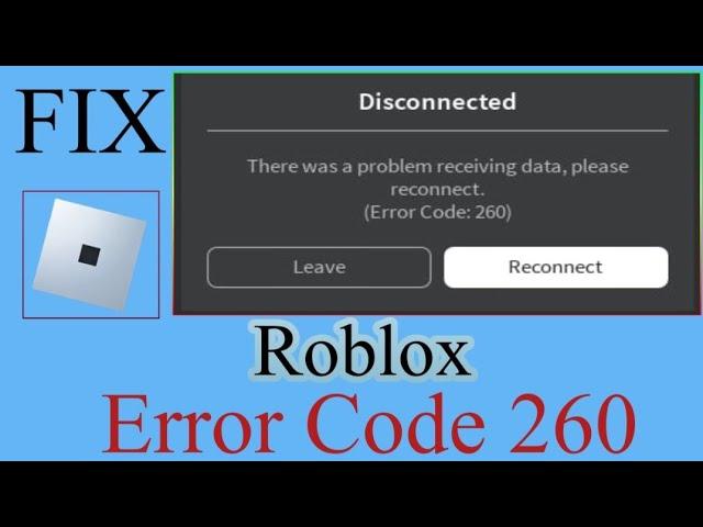 Fix Roblox Disconnected - There Was a Problem Receiving Data, Please Reconnect (Error Code - 260)