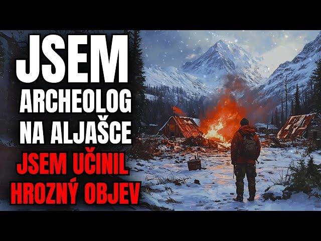 Jsem archeolog. Na Aljašce jsem učinil děsivý objev - Creepypasta [CZ]