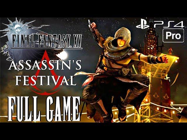 FINAL FANTASY XV - Assassin's Festival Gameplay Walkthrough Part 1 FULL GAME [1080P 60FPS] PS4 PRO