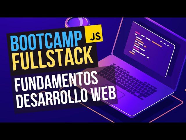 ‍ Presentación del curso y Fundamentos del Desarrollo Web - Bootcamp FullStack Gratuito