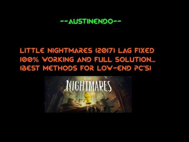 Little Nightmares (2017) Lag Fixed 100% Working Full Solution.