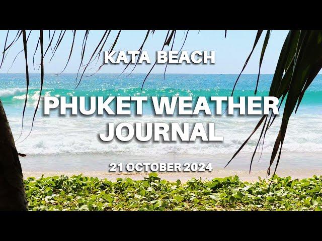 Phuket weather journal, Kata Beach, Thailand, 21 October 2024