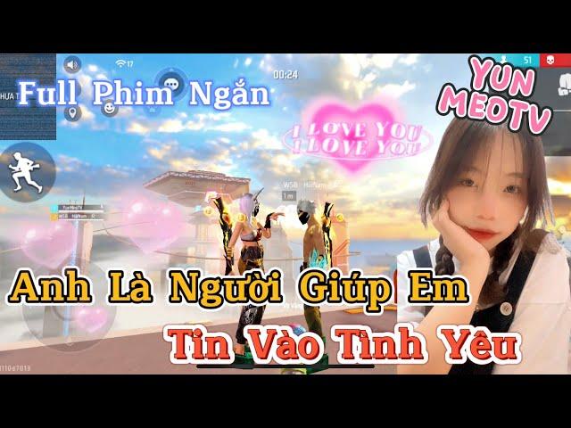 Full Phim Ngôn Tình FreeFire | “Anh Là Người Giúp Em Tin Vào Tình Yêu Thêm Lần Nữa” | YunMeo TV