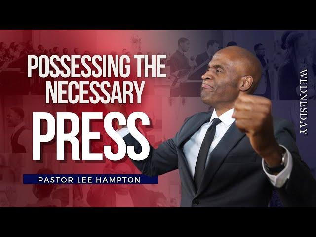 "Possessing the Necessary Press" Wednesday Evening Service | November 20, 2024