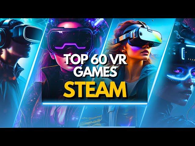 Top 60 Best VR Games on Steam 2024 (Must-Play Titles for Oculus VR!)