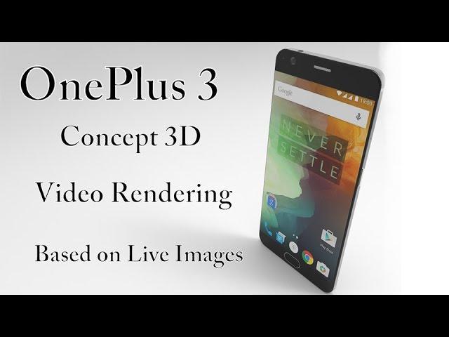 OnePlus 3 Concept 3D Video Rendering Based on Live Image Leaks