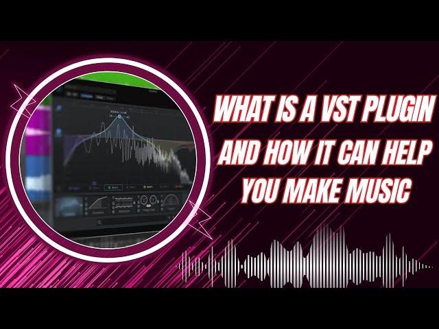 What Is a VST Plugin & How It Can Help You Make Music, VST Plugin, What Is a VST Plugin