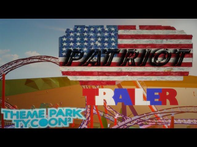 PATRIOT  | TRAILER | (Theme Park Tycoon 2)