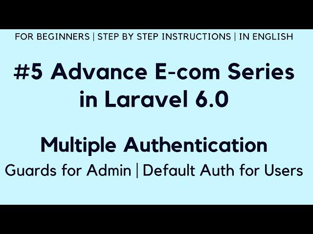 #5 Make Advance E-com Website in Laravel 6.0 | Multi Auth | Guards for Admin | Auth for Users