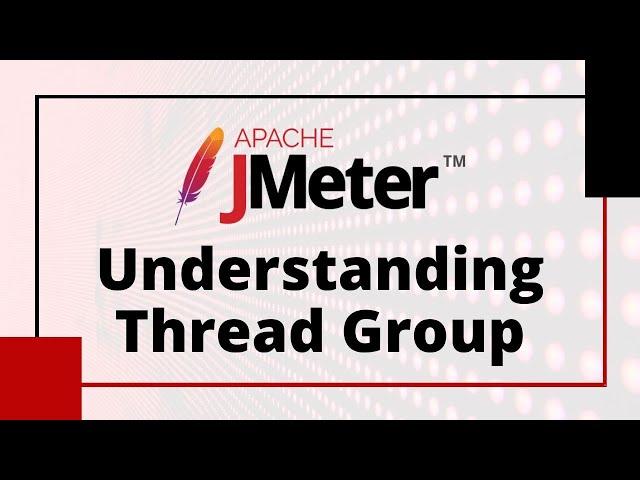 Understanding Thread Group | JMeter Tutorial