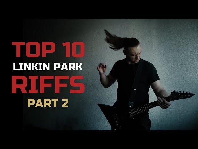 TOP 10 LINKIN PARK RIFFS OF ALL TIME / PART 2 (long version)