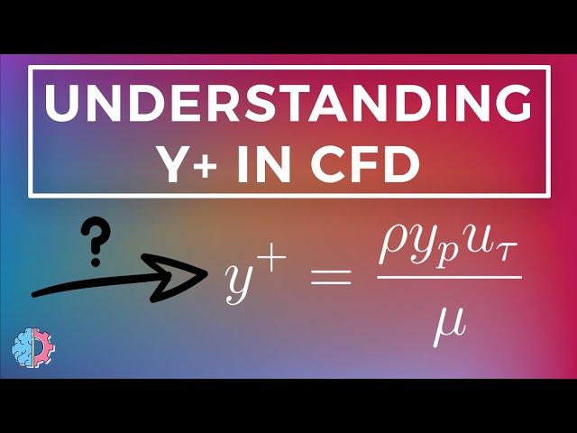 Understanding y+ in CFD Part 1/2 - Aidan Wimshurst | The Science Circle