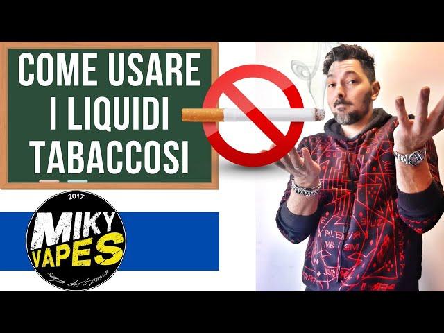 Consigli su come scaldare e usare i liquidi al Tabacco