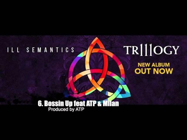 Ill Semantics - Bossin' Up (feat. ATP & Milan)