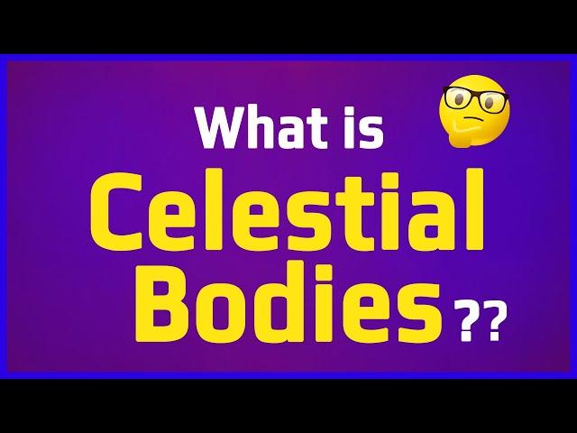 What is Celestial Bodies?