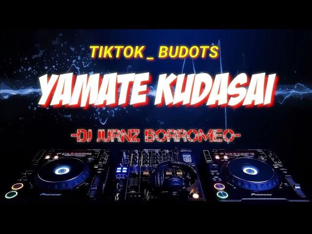 Yamate Kudasai _ Tiktok Budots - DJ Jurnz Borromeo