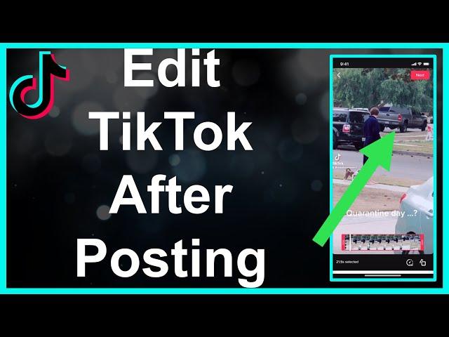 How To Edit A TikTok Video After Posting