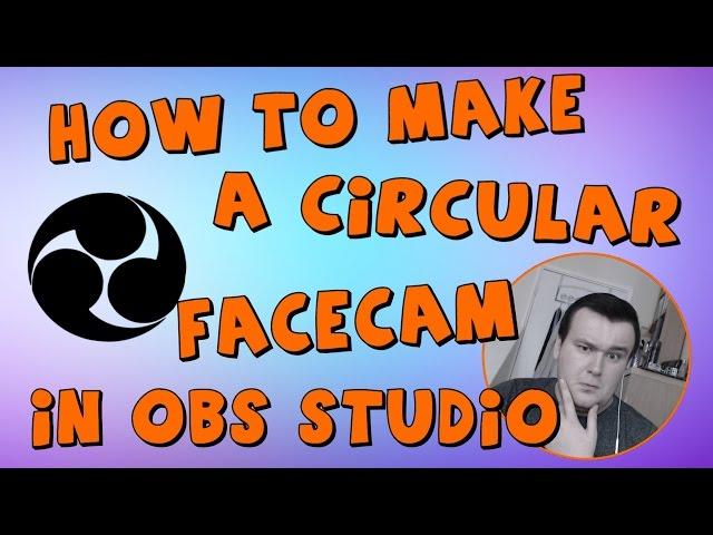 How to make a Circular Facecam in OBS Studio (Tutorial)