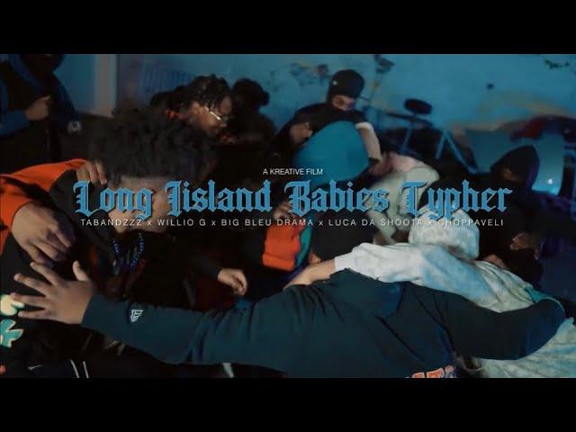 Long Island Babies Cypher - Tabandzzz x Willio G x BigBleu Drama x Luca Da Shoota x Choppaveli