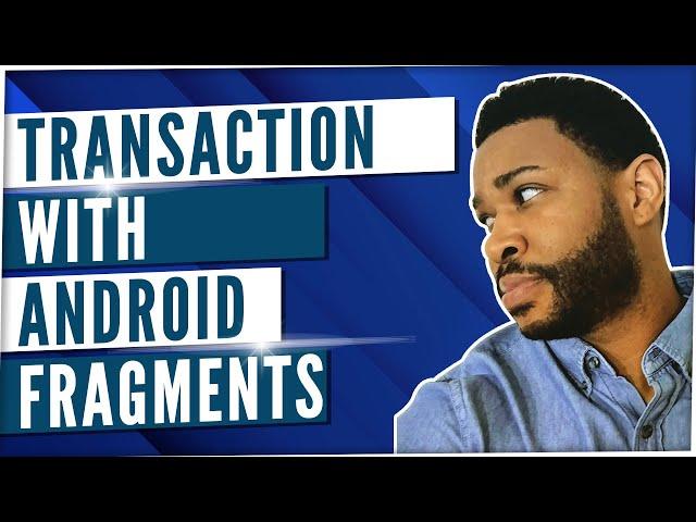 Android fragment transaction - Android development tutorial for beginners