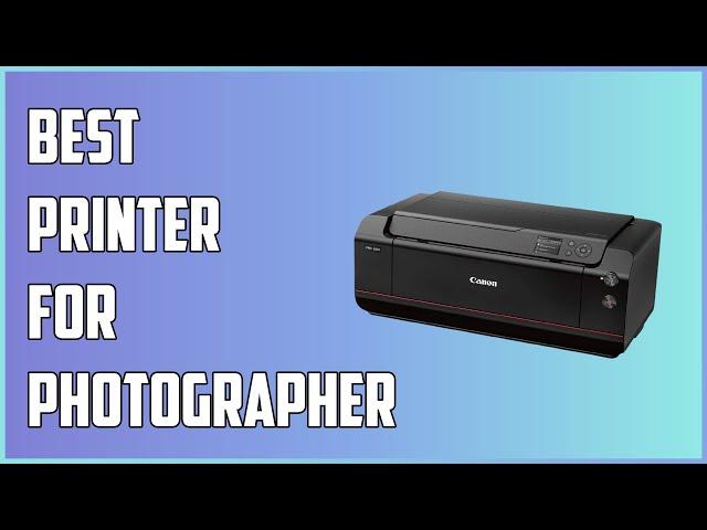 Best Printers For Photographers 2024 | Best Printers for Photos