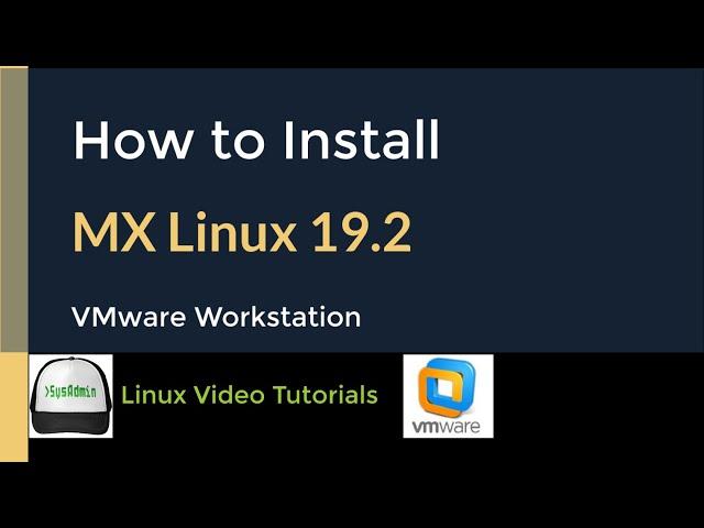 How to Install MX Linux 19.2 + VMware Tools + Quick Look on VMware Workstation