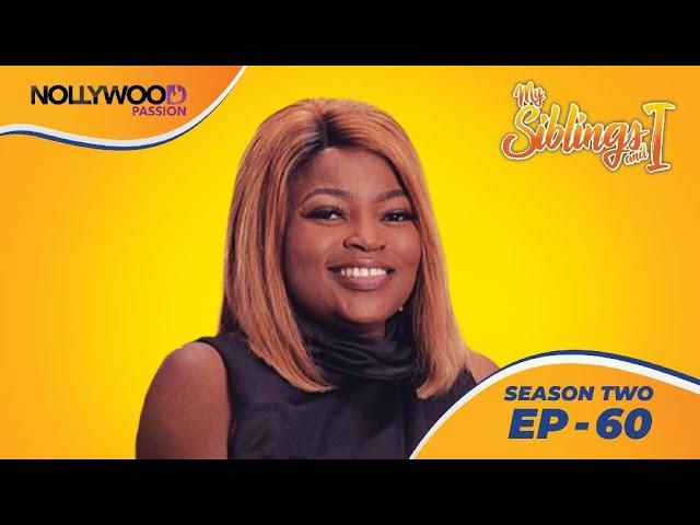 MY SIBLINGS AND I | S2 - E60 | NIGERIAN COMEDY SERIES