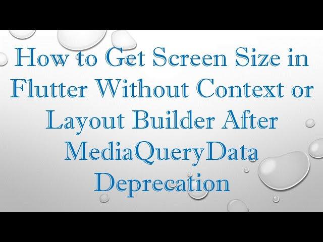 How to Get Screen Size in Flutter Without Context or Layout Builder After MediaQueryData Deprecation