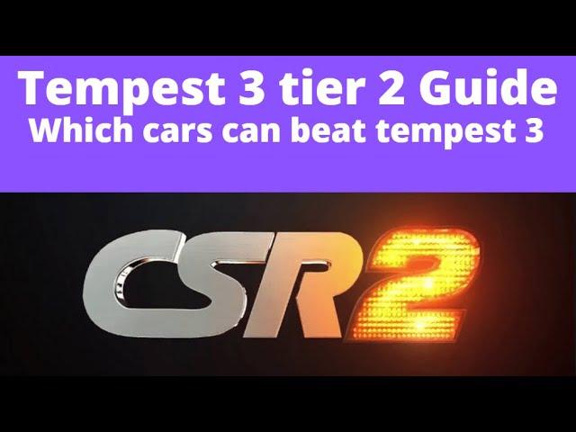 Tempest 3 Tier 2 Guide CSR2,,  Which cars can beat tempest 3 (see description for more details)