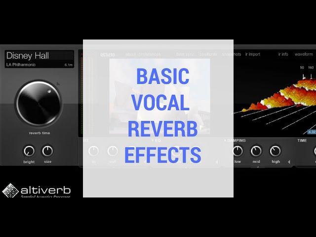 Basic Vocal Reverb Effects