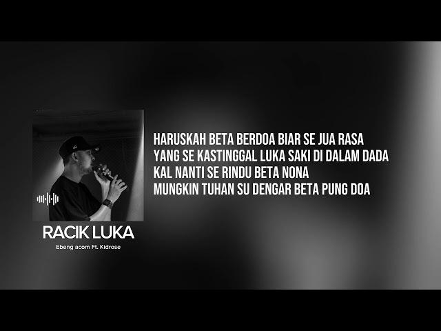 Ebeng Acom - Racik Luka - Ft. Kidrose | Lirik