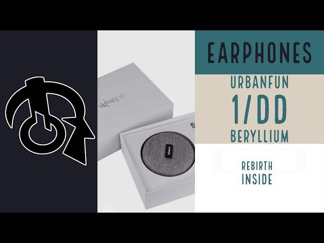 Urbanfun YBF 1/DD Beryllium Earphones (The comeback)