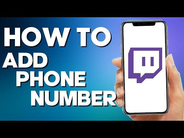 How to Add Phone Number on Twitch Mobile App