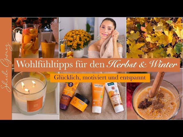 Wohlfühltipps für die Herbst- & Winterzeit | Glücklich, motiviert und entspannt sein | Sheila Gomez