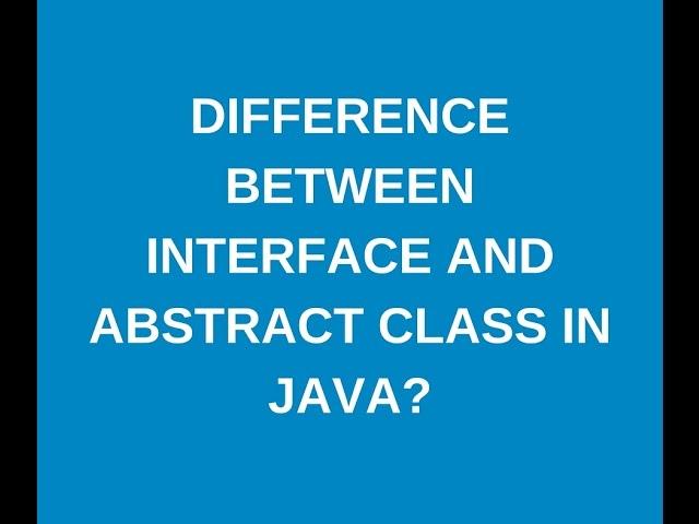 Difference between interface and abstract class in java?