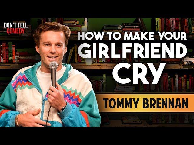 How to Make Your Girlfriend Cry | Tommy Brennan | Stand Up Comedy