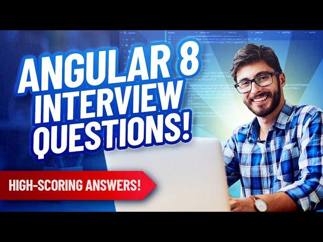 ANGULAR 8 INTERVIEW QUESTIONS & ANSWERS!